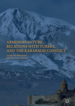 Armenia's Future, Relations with Turkey, and the Karabagh Conflict (eBook, PDF) - Ter-Petrossian, Levon