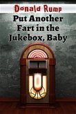 Put Another Fart in the Jukebox, Baby (eBook, ePUB)