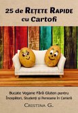 25 de Retete Rapide cu Cartofi: Carte de Bucate Vegane Fara Gluten (Retete Rapide pentru Incepatori, #1) (eBook, ePUB)
