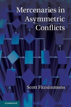 Mercenaries in Asymmetric Conflicts (eBook, ePUB) - Fitzsimmons, Scott