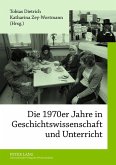 Die 1970er Jahre in Geschichtswissenschaft und Unterricht (eBook, PDF)