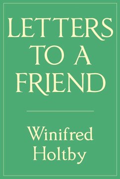 Letters to a Friend - Holtby, Winifred