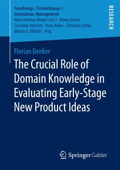 The Crucial Role of Domain Knowledge in Evaluating Early-Stage New Product Ideas (eBook, PDF) - Denker, Florian