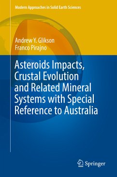 Asteroids Impacts, Crustal Evolution and Related Mineral Systems with Special Reference to Australia (eBook, PDF) - Glikson, Andrew Y.; Pirajno, Franco