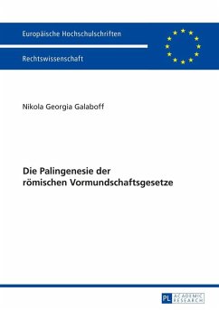Die Palingenesie der roemischen Vormundschaftsgesetze (eBook, ePUB) - Nikola Georgia Galaboff, Galaboff