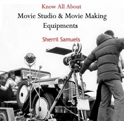 Know All About Movie Studio & Movie Making Equipments (eBook, PDF) - Samuels, Sherril