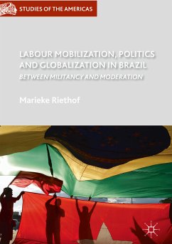 Labour Mobilization, Politics and Globalization in Brazil (eBook, PDF) - Riethof, Marieke