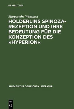 Hölderlins Spinoza-Rezeption und ihre Bedeutung für die Konzeption des »Hyperion« (eBook, PDF) - Wegenast, Margarethe