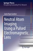 Neutral Atom Imaging Using a Pulsed Electromagnetic Lens (eBook, PDF)