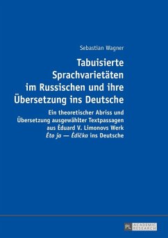 Tabuisierte Sprachvarietaeten im Russischen und ihre Uebersetzung ins Deutsche (eBook, ePUB) - Sebastian Wagner, Wagner