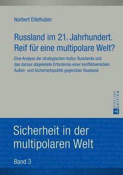 Russland im 21. Jahrhundert. Reif fuer eine multipolare Welt? (eBook, ePUB) - Norbert Eitelhuber, Eitelhuber
