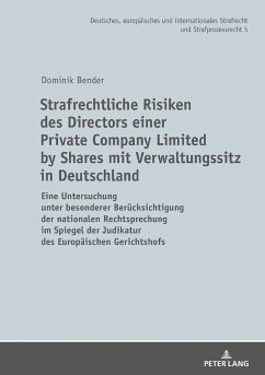 Strafrechtliche Risiken des Directors einer Private Company Limited by Shares mit Verwaltungssitz in Deutschland - Bender, Dominik