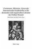 Fortunatus, Melusine, Genovefa - Internationale Erzaehlstoffe in der deutschen und ungarischen Literatur der Fruehen Neuzeit (eBook, PDF)