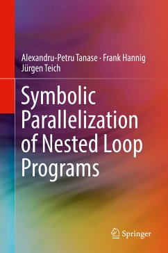 Symbolic Parallelization of Nested Loop Programs (eBook, PDF) - Tanase, Alexandru-Petru; Hannig, Frank; Teich, Jürgen