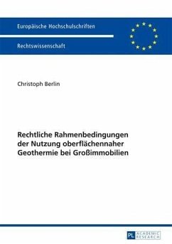 Rechtliche Rahmenbedingungen der Nutzung oberflaechennaher Geothermie bei Groimmobilien (eBook, PDF) - Berlin, Christoph