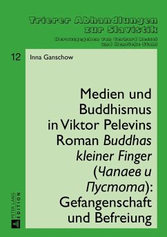 Medien und Buddhismus in Viktor Pelevins Roman Buddhas kleiner Finger (Capaev i Pustota): Gefangenschaft und Befreiung (eBook, PDF) - Ganschow, Inna