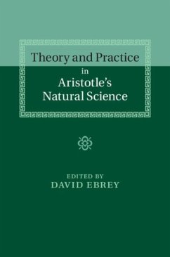 Theory and Practice in Aristotle's Natural Science (eBook, PDF)
