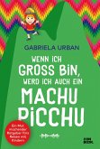 Wenn ich groß bin, werd' ich auch ein Machu Picchu