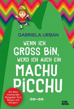Wenn ich groß bin, werd' ich auch ein Machu Picchu - Urban, Gabriela