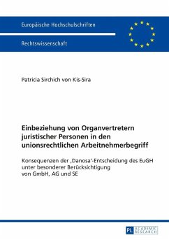 Einbeziehung von Organvertretern juristischer Personen in den unionsrechtlichen Arbeitnehmerbegriff (eBook, ePUB) - Patricia Sirchich von Kis-Sira, Sirchich von Kis-Sira