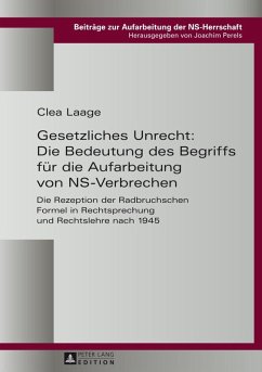 Gesetzliches Unrecht: Die Bedeutung des Begriffs fuer die Aufarbeitung von NS-Verbrechen (eBook, PDF) - Laage, Clea