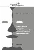 Wissen, Sprache und Kultur: Ein Beitrag zur Analyse der kommunikativen Gattung Interview Wissen, Sprache und Kultur: Ein Beitrag zur Analyse der kommunikativen Gattung Interview