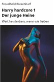 Der Mann mit Leidenschaften - Die fantastische Biografie Heinrich Heines / Harry hardcore I - Der junge Heine