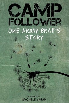Camp Follower One Army Brat's Story (eBook, ePUB) - Sabad, Michele