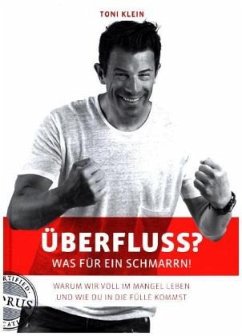 Überfluss? Was für ein Schmarrn! - Klein, Toni