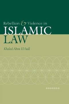 Rebellion and Violence in Islamic Law (eBook, ePUB) - Fadl, Khaled Abou El