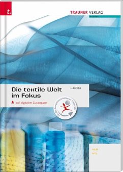 Cover Die textile Welt im Fokus. Werkstoffkunde - Textiltechnologie - Warenkunde - Textilveredelung inkl. digitalem Zusatzpaket