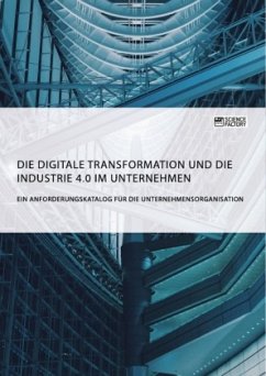 Die digitale Transformation und die Industrie 4.0 im Unternehmen - Anonym
