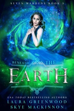 Beneath the Earth (Seven Wardens, #3) (eBook, ePUB) - Mackinnon, Skye; Greenwood, Laura