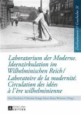 Laboratorium der Moderne. Ideenzirkulation im Wilhelminischen Reich- Laboratoire de la modernite. Circulation des idees a l'ere wilhelminienne (eBook, PDF)
