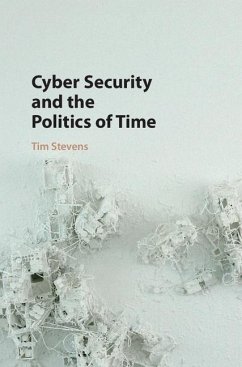Cyber Security and the Politics of Time (eBook, ePUB) - Stevens, Tim