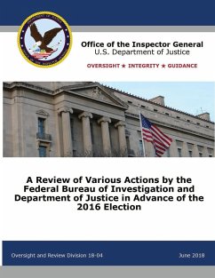 A Review of Various Actions by the Federal Bureau of Investigation and Department of Justice in Advance of the 2016 Election - Office of the Inspector General; U. S. Department Of Justice