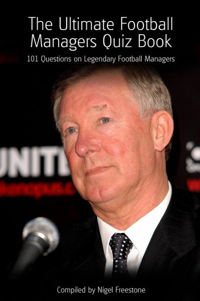 Ultimate Football Managers Quiz Book (eBook, PDF) Ultimate Football Managers Quiz Book (eBook, PDF)