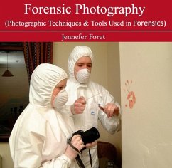 Forensic Photography (Photographic Techniques & Tools Used in Forensics) (eBook, PDF) - Foret, Jennefer