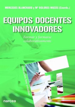 Equipos docentes innovadores : formar y formarse colaborativamente - Muzás, María Dolores; Blanchard Giménez, Mercedes