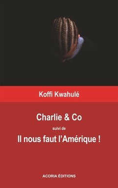 Charlie &Co - Il nous faut l'Amérique - Kwahulé, Koffi