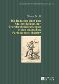 Die Debatten ueber den Adel im Spiegel der Grundrechtsberatungen in den deutschen Parlamenten 1848/49 (eBook, PDF)