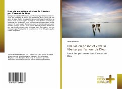 Une vie en prison et vivre la liberter par l'amour de Dieu - Modarelli, David