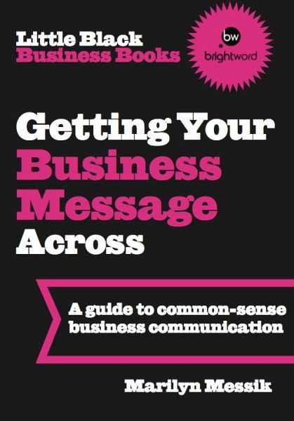 Little Black Business Books - Getting Your Business Message Across (eBook, ePUB) Little Black Business Books - Getting Your Business Message Across (eBook, ePUB)