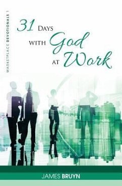 31 Days with God at Work - Bruyn, James