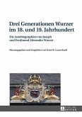 Drei Generationen Wurzer im 18. und 19. Jahrhundert (eBook, PDF)