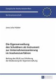 Die Eigenverwaltung des Schuldners als Instrument zur Unternehmenssanierung im Insolvenzverfahren (eBook, PDF)