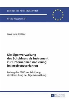 Die Eigenverwaltung des Schuldners als Instrument zur Unternehmenssanierung im Insolvenzverfahren (eBook, PDF) - Hubler, Jana Julia
