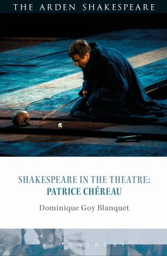 Shakespeare in the Theatre: Patrice Chéreau (eBook, ePUB) - Goy-Blanquet, Dominique