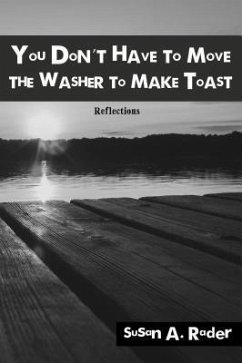 You Don't Have to Move The Washer to Make Toast (eBook, ePUB) - Rader, Susan A.