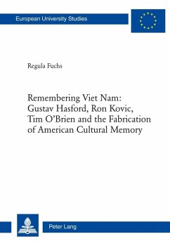 Remembering Viet Nam: Gustav Hasford, Ron Kovic, Tim O'Brien and the Fabrication of American Cultural Memory (eBook, PDF) - Fuchs, Regula